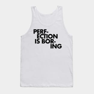 Perfection is boring Tank Top